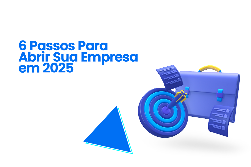 6 Passos Para Abrir Sua Empresa em 2025